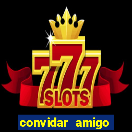 convidar amigo estrela bet